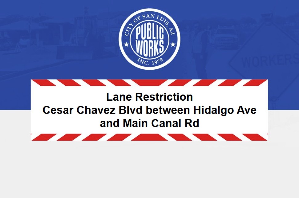 Lane Restriction- Cesar Chavez Blvd between Hidalgo Ave and Main Canal Rd 